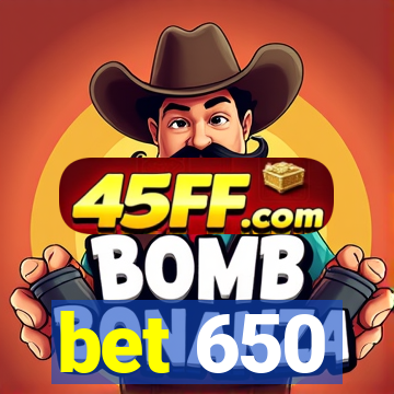 bet 650